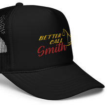 Load image into Gallery viewer, Better Call Smith Foam trucker hat