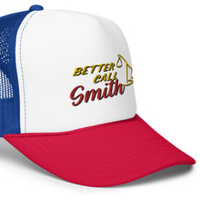 Load image into Gallery viewer, Better Call Smith Foam trucker hat