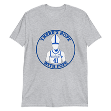 Load image into Gallery viewer, There's Hope With Pope T-Shirt