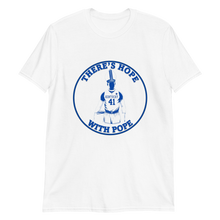 Load image into Gallery viewer, There's Hope In Pope T-Shirt